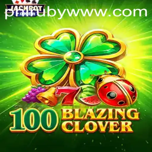 Exploring 100BlazingClover: A New Twist in Adventure Gaming